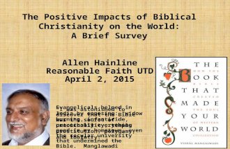 The Positive Impacts of Biblical Christianity on the World: A Brief Survey Allen Hainline Reasonable Faith UTD April 2, 2015 “I was astonished to discover.