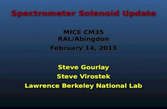 Spectrometer Solenoid Update Steve Gourlay Steve Virostek Lawrence Berkeley National Lab Steve Gourlay Steve Virostek Lawrence Berkeley National Lab MICE.
