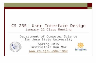 CS 235: User Interface Design January 22 Class Meeting Department of Computer Science San Jose State University Spring 2015 Instructor: Ron Mak mak.