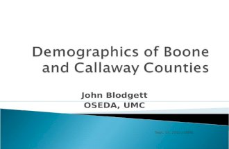 John Blodgett OSEDA, UMC Sept. 16, 2010 / DBRL.   Demographics of Boone and Callaway Counties.ppt