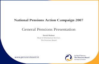 National Pensions Action Campaign 2007 General Pensions Presentation David Malone Head of Information Services The Pensions Board.