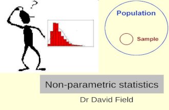 Non-parametric statistics Dr David Field. Parametric vs. non-parametric The t test covered in Lecture 5 is an example of a “parametric test” Parametric.