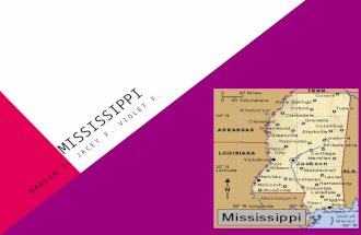 MISSISSIPPI MARLEE Y. JACEY F. VIOLET F. The nickname of Mississippi is The Pelican State. The region is the Southeast.