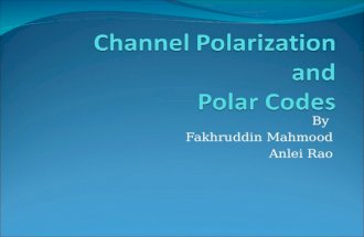 By Fakhruddin Mahmood Anlei Rao. Outline Introduction Channel Polarization  Channel Combining  Channel Splitting Polar Codes  Polar coding  Successive.