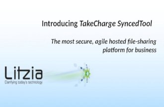 Introducing TakeCharge SyncedTool The most secure, agile hosted file-sharing platform for business.