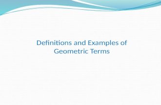 Definitions and Examples of Geometric Terms. Definition of a POINT A point has no size and has only a location in space. It is represented by a dot and.