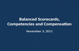 Balanced Scorecards, Competencies and Compensation November 3, 2011.