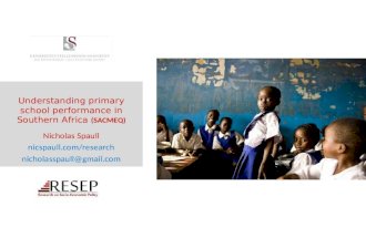 Understanding primary school performance in Southern Africa (SACMEQ) Nicholas Spaull nicspaull.com/research nicholasspaull@gmail.com.