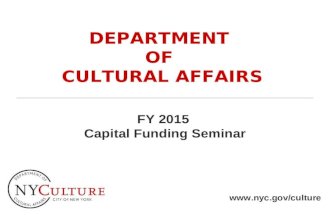 DEPARTMENT OF CULTURAL AFFAIRS FY 2015 Capital Funding Seminar .