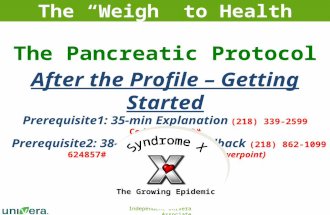 Independent Univera Associate The Pancreatic Protocol The “Weigh” to Health After the Profile – Getting Started Prerequisite1: 35-min Explanation (218)