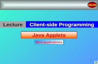 159.339 1 Java Applets Mini-applications Client-side Programming Lecture.