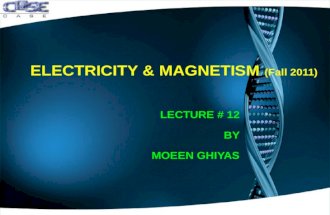 ELECTRICITY & MAGNETISM (Fall 2011) LECTURE # 12 BY MOEEN GHIYAS.