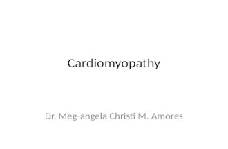 Cardiomyopathy Dr. Meg-angela Christi M. Amores. Cardiomyopathy a condition primarily nvolving the myocardium not the result of congenital, acquired valvular,