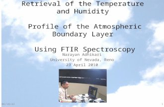 Retrieval of the Temperature and Humidity Profile of the Atmospheric Boundary Layer Using FTIR Spectroscopy Narayan Adhikari University of Nevada, Reno.