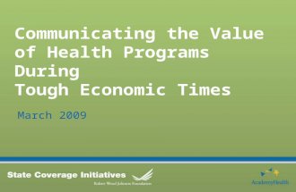 March 2009 Health Care Messaging Webinar March 2009 Communicating the Value of Health Programs During Tough Economic Times March 2009.
