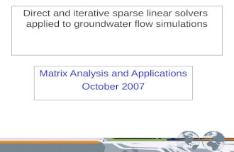 Direct and iterative sparse linear solvers applied to groundwater flow simulations Matrix Analysis and Applications October 2007.