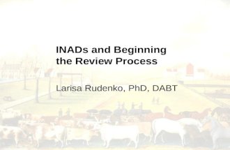 INADs and Beginning the Review Process Larisa Rudenko, PhD, DABT.