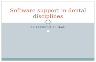 DR EBTISSAM AL-MADI Software support in dental disciplines.