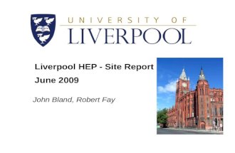 Liverpool HEP - Site Report June 2009 John Bland, Robert Fay.