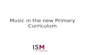 Music in the new Primary Curriculum. Why are we here? New curriculum came into force in September 2014 Perceived ‘void’ in guidance.