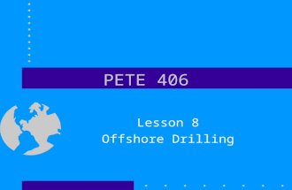 PETE 406 Lesson 8 Offshore Drilling. Content Inland barges (submersible) Jackup rigs –Wildcats –Shallow water templates –Cantilevered over platform Platform.