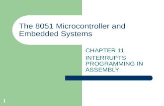1 The 8051 Microcontroller and Embedded Systems CHAPTER 11 INTERRUPTS PROGRAMMING IN ASSEMBLY.