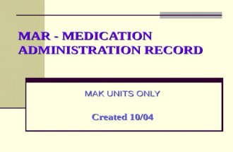 MAR - MEDICATION ADMINISTRATION RECORD MAK UNITS ONLY Created 10/04.