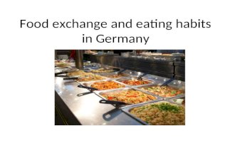 Food exchange and eating habits in Germany. Overview 1.Export – German dishes 2.Import – Italian immigration wave – Greek immigration wave – Turkish immigration.