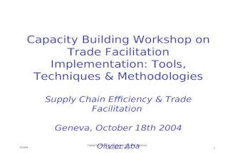 Oct04 Capacity Building Workshop UN SCM Geneva slides Olivier Aba1 Capacity Building Workshop on Trade Facilitation Implementation: Tools, Techniques &