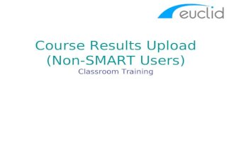Course Results Upload (Non-SMART Users) Classroom Training.