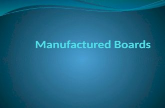 What are Manufactured boards? Manufactured boards are “man-made” boards they do not grow naturally. Manufactured board are simply strips or pieces of.