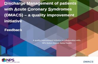DMACS Discharge Management of patients with Acute Coronary Syndromes (DMACS) – a quality improvement initiative Feedback A quality improvement initiative.