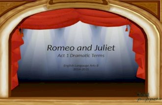 Romeo and Juliet Act 1 Dramatic Terms English Language Arts 8 2014-2015.