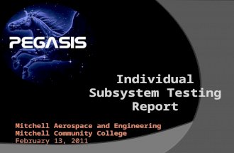 Mitchell Aerospace and Engineering Mitchell Community College February 13, 2011 Individual Subsystem Testing Report.