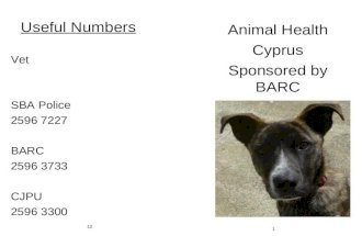 Useful Numbers Vet SBA Police 2596 7227 BARC 2596 3733 CJPU 2596 3300 Animal Health Cyprus Sponsored by BARC 1 12.
