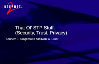 That Ol’ STP Stuff: (Security, Trust, Privacy) Kenneth J. Klingenstein and Mark A. Luker.