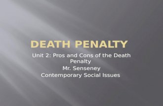 Unit 2: Pros and Cons of the Death Penalty Mr. Senseney Contemporary Social Issues.