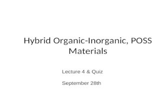 Hybrid Organic-Inorganic, POSS Materials Lecture 4 & Quiz September 28th.