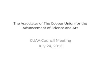 The Associates of The Cooper Union for the Advancement of Science and Art CUAA Council Meeting July 24, 2013.