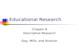 Educational Research Chapter 6 Descriptive Research Gay, Mills, and Airasian.