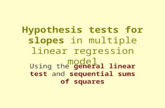 Hypothesis tests for slopes in multiple linear regression model Using the general linear test and sequential sums of squares.