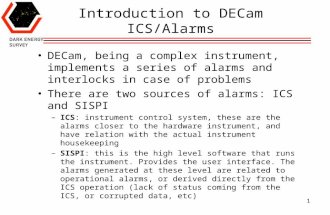 Introduction to DECam ICS/Alarms DECam, being a complex instrument, implements a series of alarms and interlocks in case of problems There are two sources.
