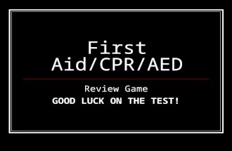 First Aid/CPR/AED Review Game GOOD LUCK ON THE TEST!
