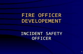 1 FIRE OFFICER DEVELOPEMENT INCIDENT SAFETY OFFICER.