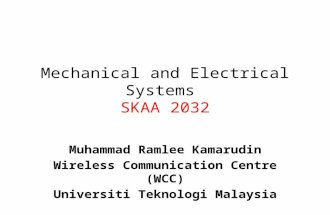 Muhammad Ramlee Kamarudin Wireless Communication Centre (WCC) Universiti Teknologi Malaysia Mechanical and Electrical Systems SKAA 2032.