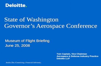 State of Washington Governor’s Aerospace Conference Museum of Flight Briefing June 25, 2008 Museum of Flight Briefing June 25, 2008 Tom Captain, Vice Chairman.