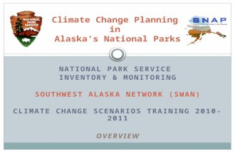 NATIONAL PARK SERVICE INVENTORY & MONITORING SOUTHWEST ALASKA NETWORK (SWAN) CLIMATE CHANGE SCENARIOS TRAINING 2010-2011 OVERVIEW Climate Change Planning.