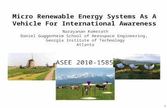 Micro Renewable Energy Systems As A Vehicle For International Awareness Narayanan Komerath Daniel Guggenheim School of Aerospace Engineering, Georgia Institute.
