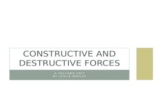 A VOLCANO UNIT BY LESLIE MAPLES CONSTRUCTIVE AND DESTRUCTIVE FORCES.