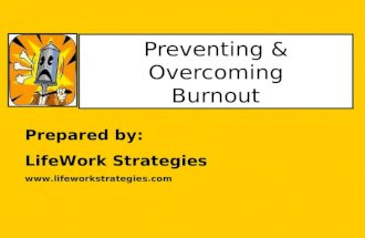 Prepared by: LifeWork Strategies  Preventing & Overcoming Burnout.